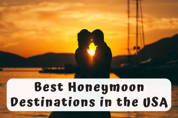 25 Best Honeymoon Destinations in the USA