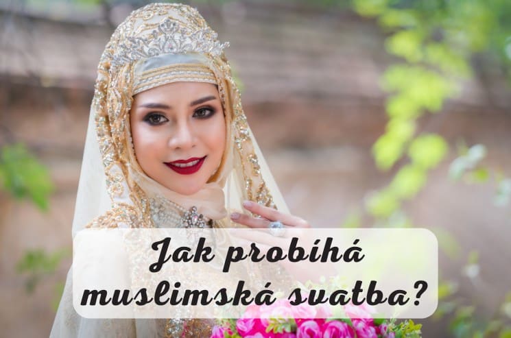 Jak probíhá muslimská svatba? Tradice, zvyky a zajímavosti